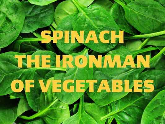 Spinach: The Ironman of Vegetables